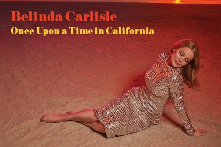 Belinda Carlisle Once Upon a Time in California