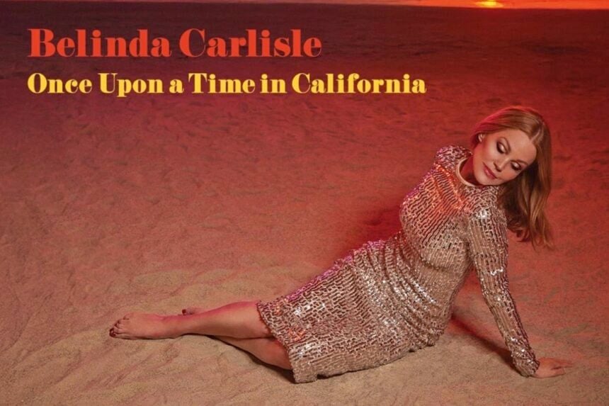 Belinda Carlisle Once Upon a Time in California