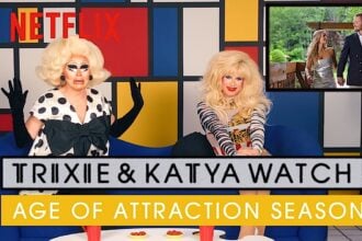 Trixie Mattel and Katya Watch Age of Attraction